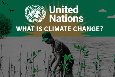 United Nations - What is Climate Change?